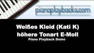 Weißes Kleid Kati K Cover Piano Playback Instrumental Demo höhere Tonart EMoll [upl. by Alimhaj]