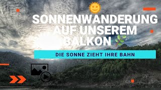 🌞 Sonnenwanderung auf unserem Balkon 🌿 timelapse [upl. by Varick]