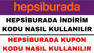 Hepsiburada İndirim Kodu Nasıl Kullanılır  Hepsiburada Kupon Kodu Nasıl Kullanılır [upl. by Estel]