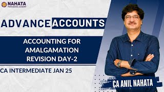 Amalgamation Revision Day 2  CA Intermediate  Advanced Accounts  Jan 25  CA Anil Nahata [upl. by Arteid]