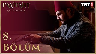 Payitaht Abdülhamid 8 Bölüm [upl. by Leunad]