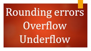 Overflow Underflow and RoundingRoundoff Error [upl. by Aundrea]