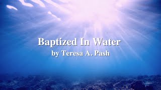 Baptized In Water Standard Version Singalong by Teresa A Pash [upl. by Samira]