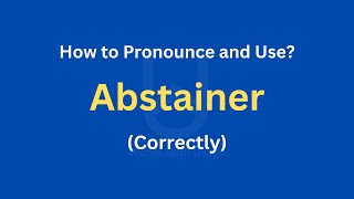 How to Pronounce Abstainer  How to use it Correctly [upl. by Nickey966]