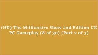 HD TheMillionaireShow 2ndEdition UK PCGameplay 8 of 30 Part 2 of 3 [upl. by Aydni576]