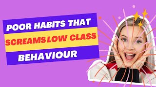 15 Habits which reveal low class behaviour  Low class behaviour  Middle class behaviour [upl. by Ihab]