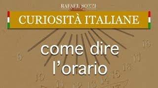 COMO DIZER O HORÁRIO EM ITALIANO  Come dire lorario  Curiosità italiane 5 [upl. by Martelle]