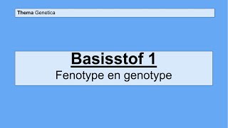 Havo 4  Genetica  Basisstof 1 Fenotype en genotype [upl. by Llesirg]