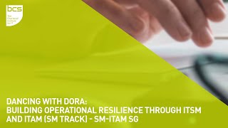 Dancing with DORA – building Operational Resilience through ITSM and ITAM SM Track  SMITAM SG [upl. by Oinotna]