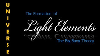 The Formation of Light Elements In The Beginning [upl. by Notsirt403]