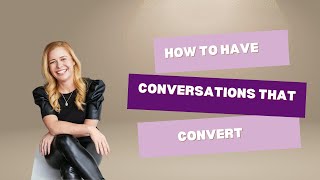 How to Have Conversations That Convert  Build Trust Identify Needs amp Offer Solutions [upl. by Gawlas]