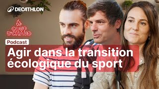 🎙️ PODCAST  Agir dans la transition écologique du sport  COUP DCHAUD 3 🔥  Decathlon [upl. by Agbogla]