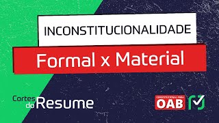 Inconstitucionalidade formal x material  Resume Direito  Corte das Lives para OAB [upl. by Eiuqram]