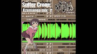 SulfurCrone  Azumanga mix2 [upl. by Nnylyar]