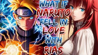 What If Narutos Awaken Omnipotence Power And Get Married With Rias [upl. by Niwde]