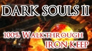 Dark Souls 2 100 Walkthrough 14 Iron Keep amp Belfry Sol All Items amp Secrets [upl. by Addia620]