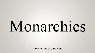 How To Say Monarchies [upl. by Eniruam]