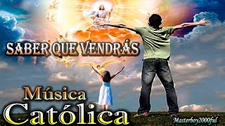 ♫♥☆ MÚSICA CATÓLICA  SABER QUE VENDRÁS Alabanza y Adoración ☆♥♫ [upl. by Micheil]