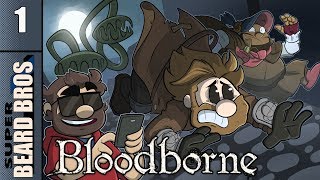 Bloodborne  Let’s Play Ep 1  Super Beard Bros [upl. by Sweatt]