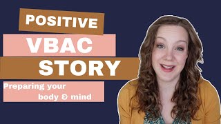 Preparing Your Body and Mind for a VBAC  Positive VBAC Birth Story [upl. by Marisa]