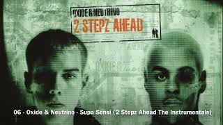 06  Oxide amp Neutrino  Supa Sensi Instrumental 2 Stepz Ahead The Instrumentals [upl. by Winona]