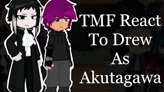 TMF react to Drew as Akutagawa  BSD X TMF  DaisySIMP  part 12 [upl. by Rosemonde]