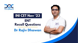 INI CET Nov 23 Recall Questions Discussion  ENT by Dr Rajiv Dhawan  DocTutorials [upl. by Eatnwahs]