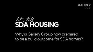 Why is Gallery Group now prepared to be a build outcome for SDA homes [upl. by Hughmanick]