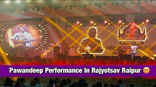 Channa mereya song performance by Pawandeep Rajan  Rajyotsava Naya Raipur [upl. by Kachine651]