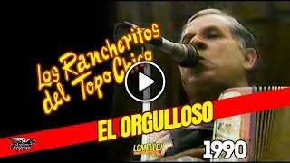 1990  EL ORGULLOSO  Los Rancheritos del Topo Chico  En Vivo [upl. by Shetrit121]