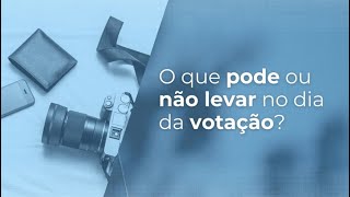 O que pode ou não levar no dia da votação [upl. by Vastah71]