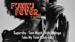 Supershy · Tom Misch · Vula Malinga  Take My Time Club Edit [upl. by Schwenk]