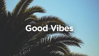 Good Vibes 🌴 Chill House Music 🌞 [upl. by Arakawa911]