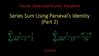 Applications of Parsevals Identity Part 2 Lecture 8 [upl. by Zere]