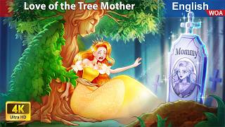 The Love of the Tree Mother 💖🌳 Bedtime Stories🌛 Fairy Tales in English WOAFairyTalesEnglish [upl. by Lebatsirc]