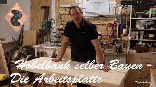 Hobelbank selber bauen Teil1  So baust du dir eine Arbeitsplatte für deine Werkbank [upl. by Gehlbach]