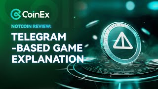 Notcoin Review The TelegramBased Game Explained  CoinEx’s Insight [upl. by Sheline]