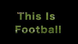 This is Football  Documentary [upl. by Tchao]