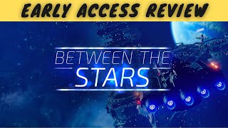 Between the Stars  Early Access Review  Star Trekking across the Universe [upl. by Nottus]