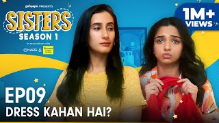 Sisters Season 1  E09  Dress Kahan Hai Ft Ahsaas Channa amp Namita Dubey  Girliyapa [upl. by Arec]