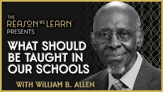 What Should Be Taught in Our Schools with William B Allen [upl. by Arnuad]