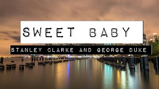 STANLEY CLARKE AND GEORGE DUKE  SWEET BABY LYRICS [upl. by Eniahs]