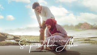 Nadzira Shafa Ft Iss Arffan  Sempurnakan Aku Official Music Video [upl. by Gmur]