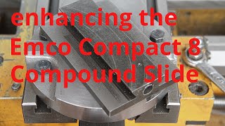 Emco Compact 8 compound slide enhancements [upl. by Annet430]