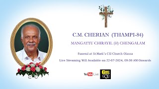 Funeral Service of CM Cherian Thampi84 Mangattu Chirayil H Chengalam  22072024  Live [upl. by Nnylatsirk]