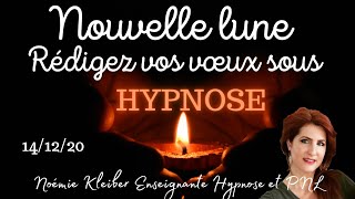 Rédigez vos VŒUX de NOUVELLE LUNE sous HYPNOSE en activant la LOI de LATTRACTION 14 Décembre 20 [upl. by Serolod]