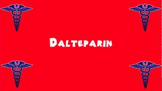 Pronounce Medical Words ― Dalteparin [upl. by Olpe]