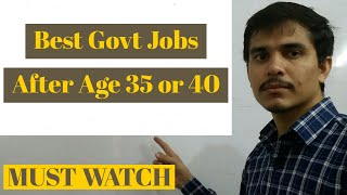 Government Jobs After Age 35 or 40  35 साल से अधिक उम्र के लिए सरकारी नौकरियाँ [upl. by Releyks]