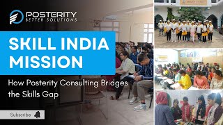 Skill India Mission How Posterity Consulting Bridges the Skills Gap [upl. by Asiek]