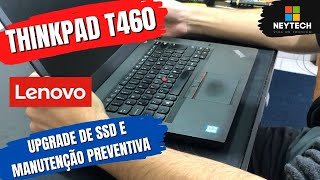 LENOVO Thinkpad T460  Como fazer upgrade de ssd e manutenção preventiva [upl. by Stinson454]